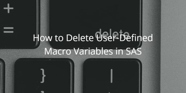 how-to-delete-user-defined-macro-variables-in-sas-sas-example-code