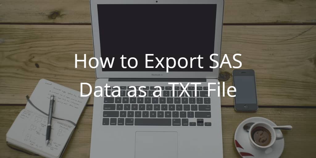 SAS Export as TXT
