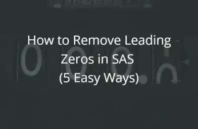 How to Remove Leading Zeros in SAS (5 Easy Ways)