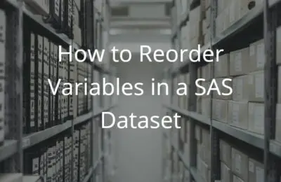 How to Reorder Variables in a SAS Dataset