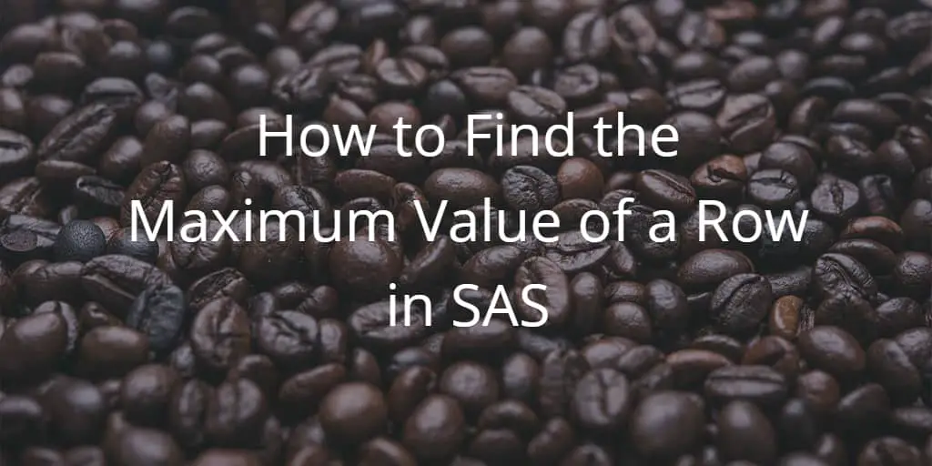 SAS Maximum Value Row