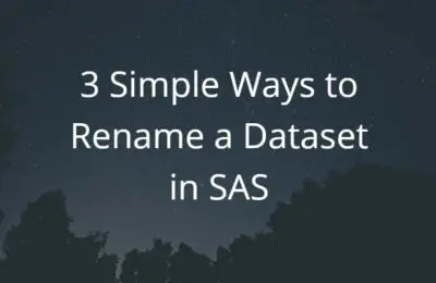 3 Simple Ways to Rename a Dataset in SAS