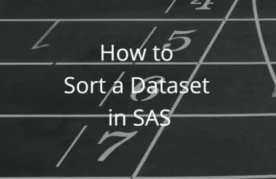 How to Easily Sort a Dataset in SAS