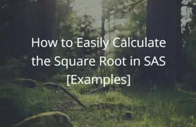 How to Easily Calculate the Square Root in SAS [Examples]