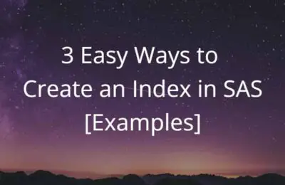 3 Easy Ways to Create an Index in SAS [Examples]