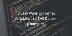 How to Format Variables in a SAS Dataset - SAS Example Code