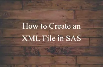 How to Easily Create an XML File in SAS