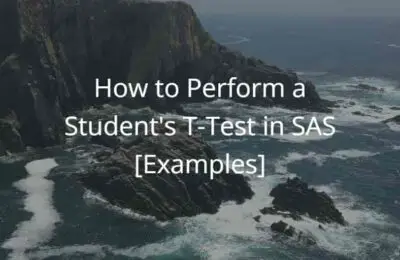 How to Perform a Student’s T-Test in SAS [Examples]